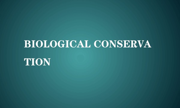 BIOLOGICAL CONSERVATION