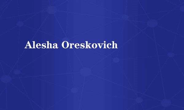 Alesha Oreskovich