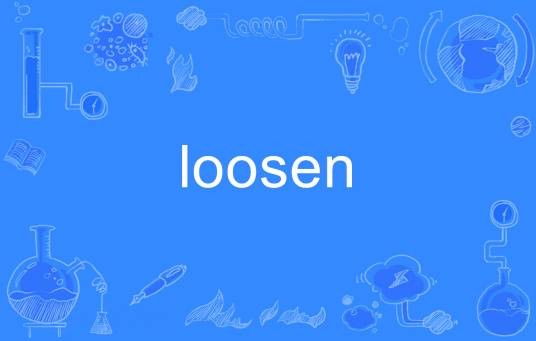 Loosen