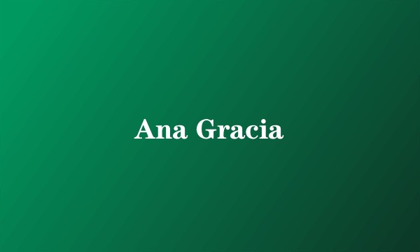 Ana Gracia