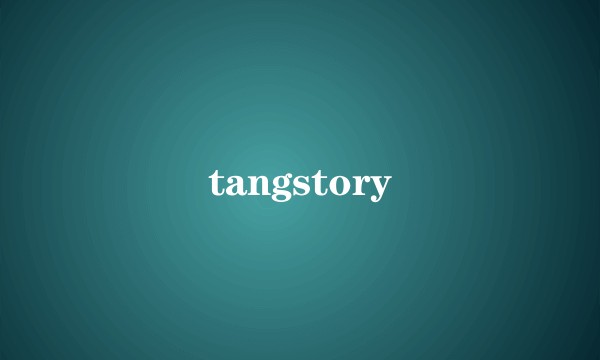 tangstory