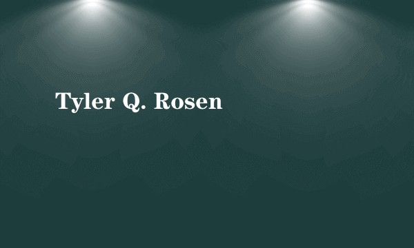 Tyler Q. Rosen