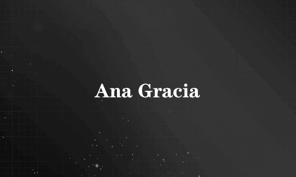 Ana Gracia