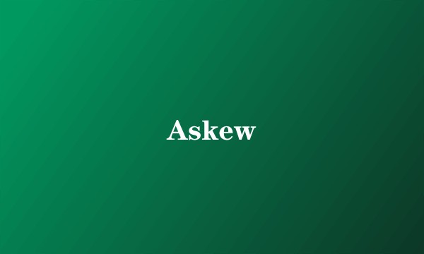 Askew