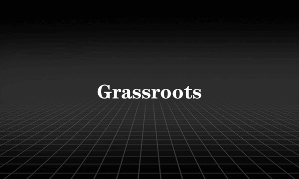 Grassroots