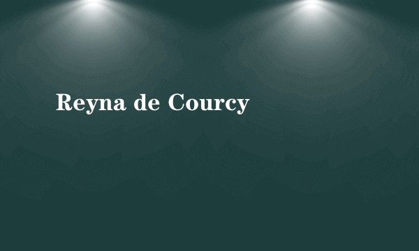 Reyna de Courcy