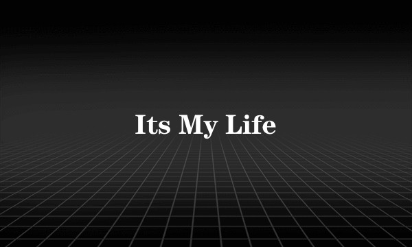 Its My Life