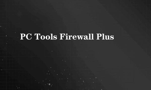 PC Tools Firewall Plus