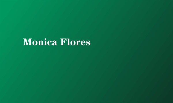 Monica Flores