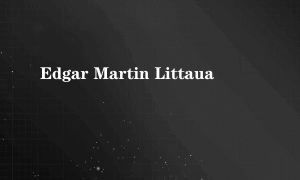 Edgar Martin Littaua