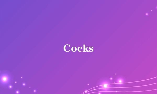 Cocks