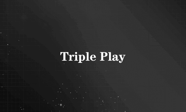 Triple Play