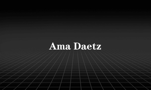 Ama Daetz