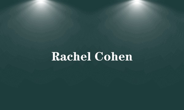 Rachel Cohen