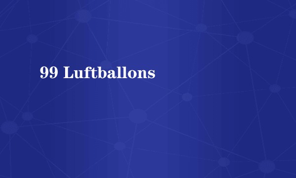 99 Luftballons