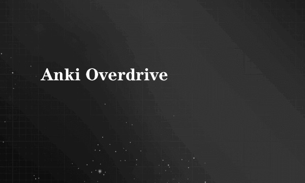 Anki Overdrive