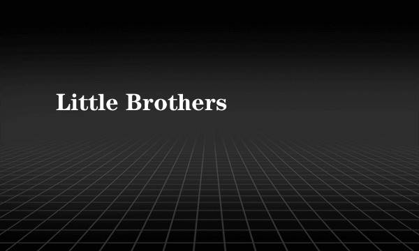 Little Brothers