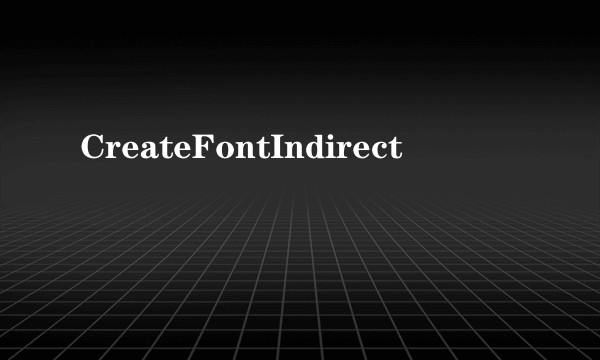 CreateFontIndirect