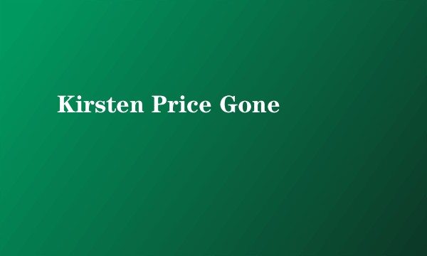 Kirsten Price Gone