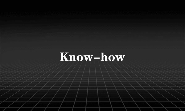 Know-how
