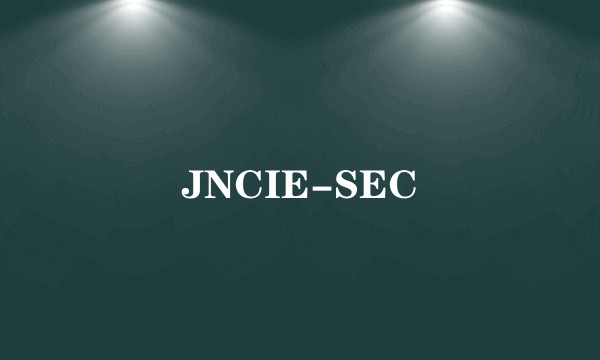 JNCIE-SEC