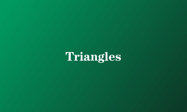 Triangles