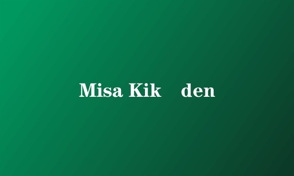 Misa Kikôden