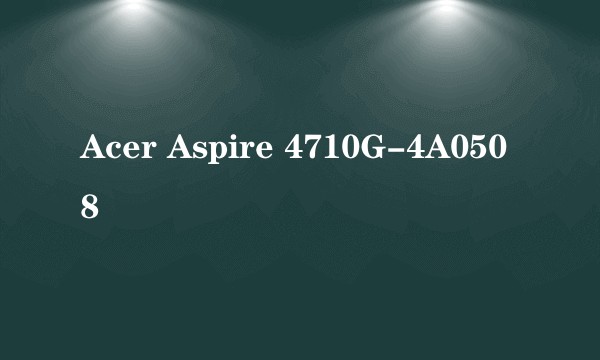 Acer Aspire 4710G-4A0508