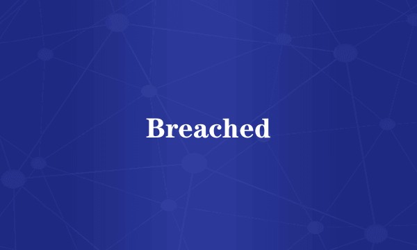 Breached