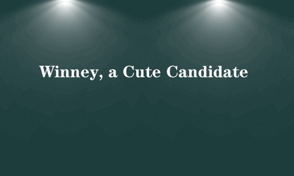 Winney, a Cute Candidate