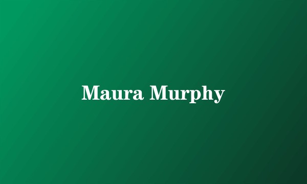 Maura Murphy