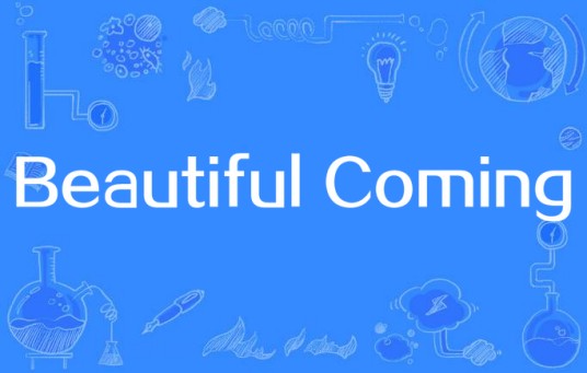Beautiful Coming