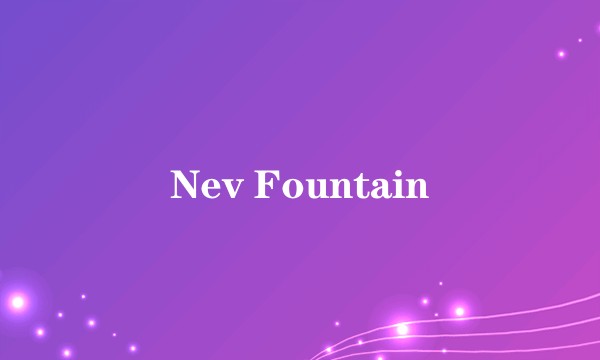 Nev Fountain