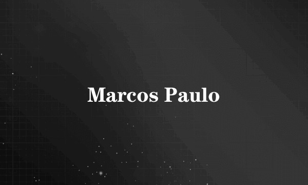 Marcos Paulo