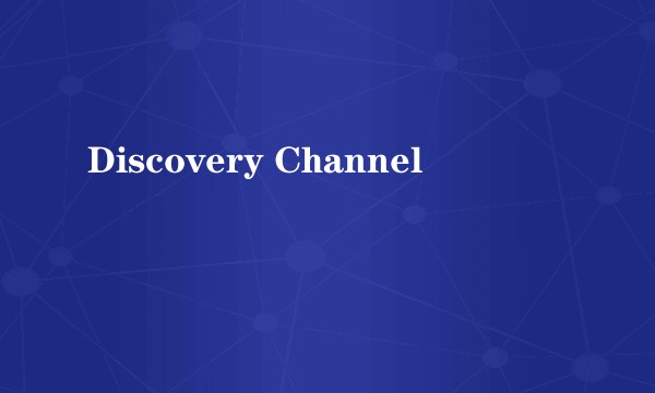 Discovery Channel