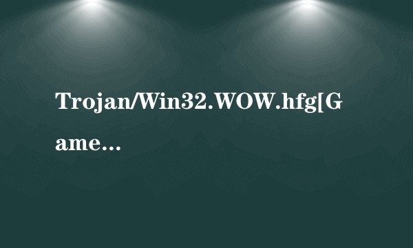 Trojan/Win32.WOW.hfg[GameThief]