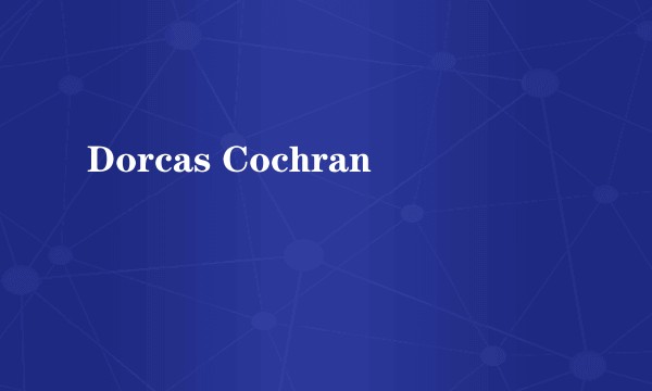 Dorcas Cochran