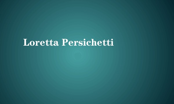 Loretta Persichetti