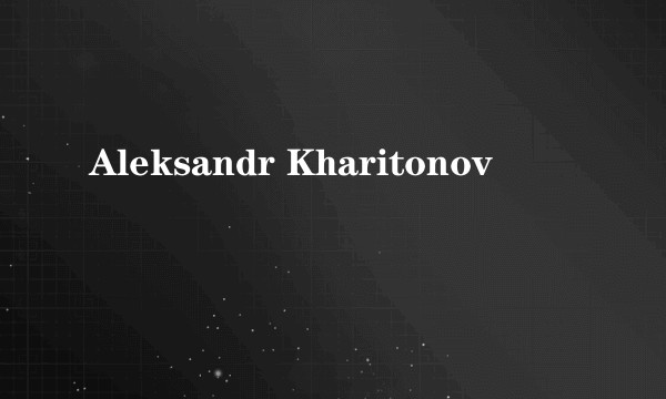 Aleksandr Kharitonov