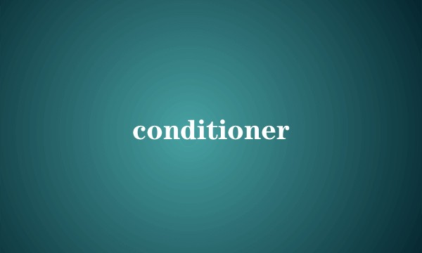 conditioner