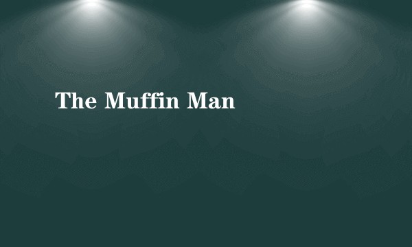 The Muffin Man