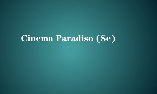 Cinema Paradiso (Se)