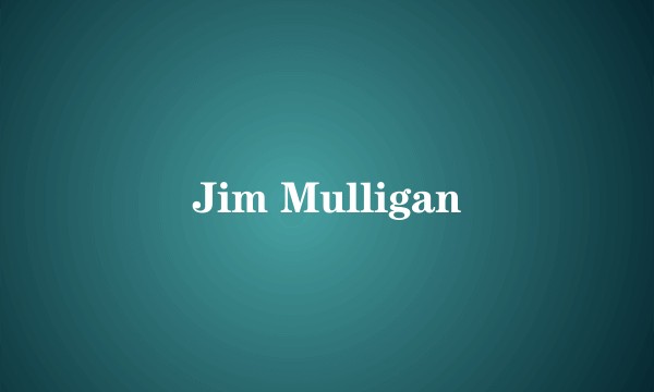 Jim Mulligan
