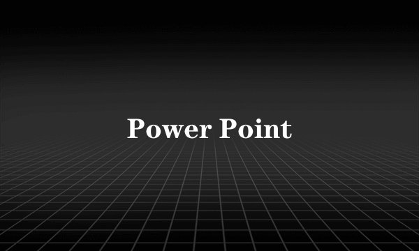 Power Point