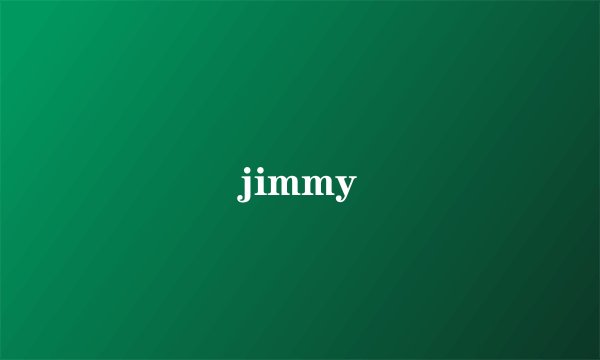 jimmy