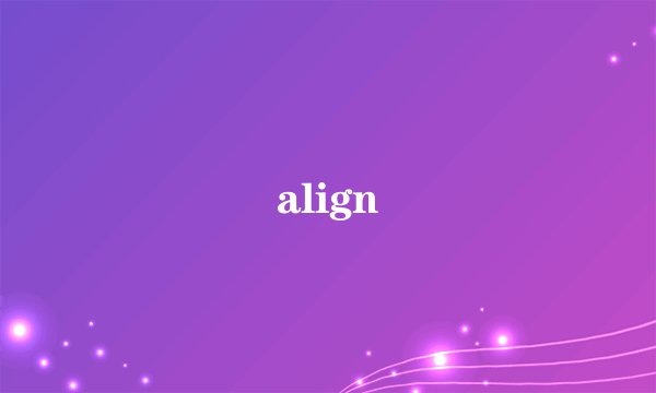 align
