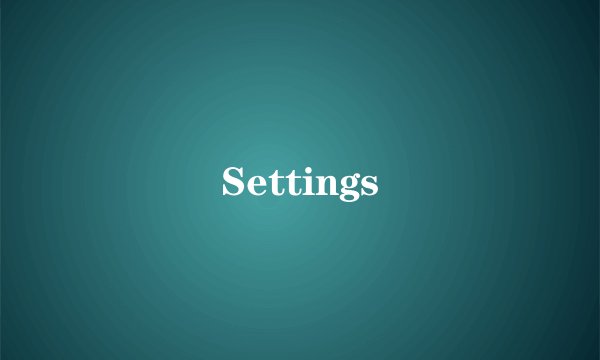 Settings