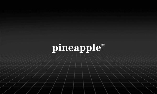 pineapple
