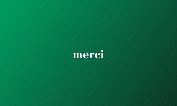 merci