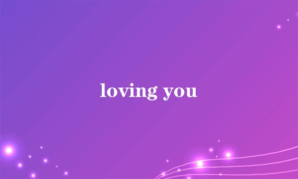loving you